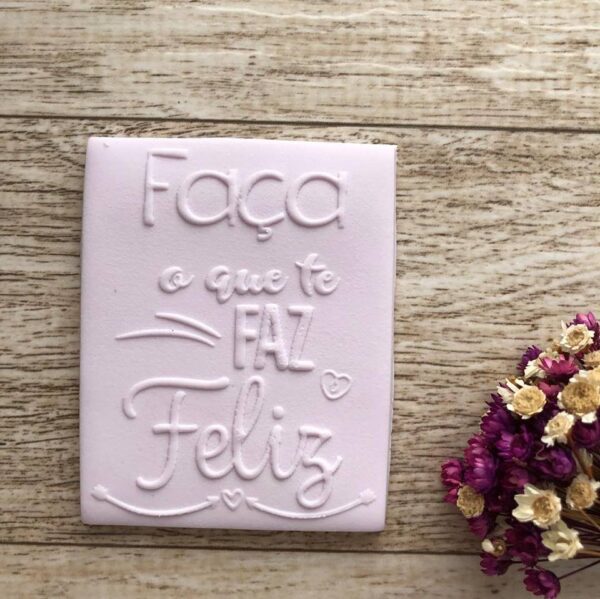Textura Frase 01 FAÇA O QUE TE FAZ FELIZ