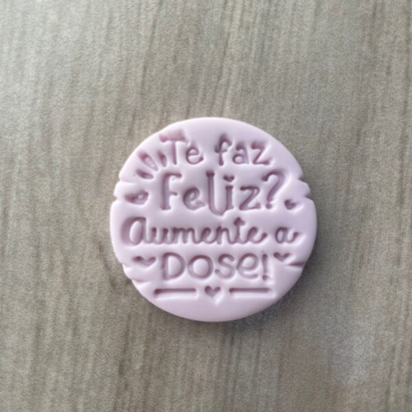 TE FAZ FELIZ? AUMENTE A DOSE
